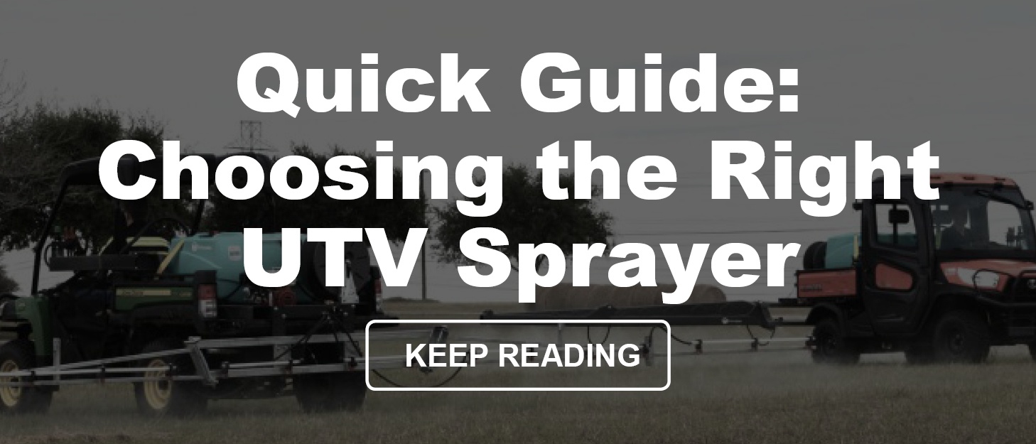 Quick Guide Choosing the Right Field Boss™ UTV Sprayer